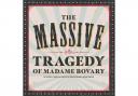 The Massive Tragedy of Madame Bovary can be seen at the Barn Theatre in Welwyn Garden City.